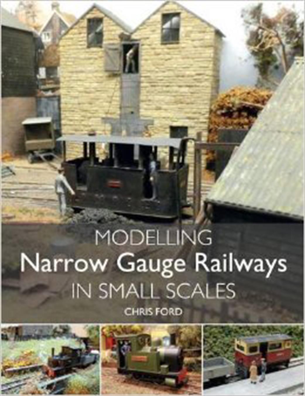 Crowood Press  97682 Modelling Narrow Gauge Railways in Small Scales by Chris Ford