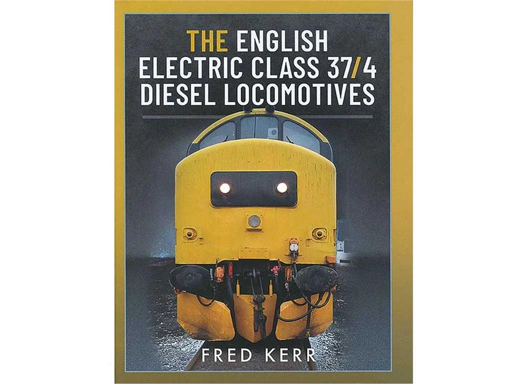 Pen & Sword  9781399096133 The English Electric Class 37/4 Diesel Locomotives by Fred Kerry