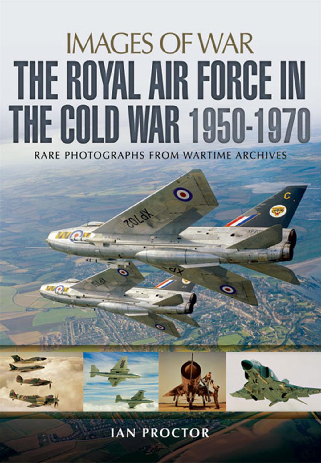 Pen & Sword  9781783831890 Images of War Royal Air Force in the Cold War 1950-1970 by Ian Proctor