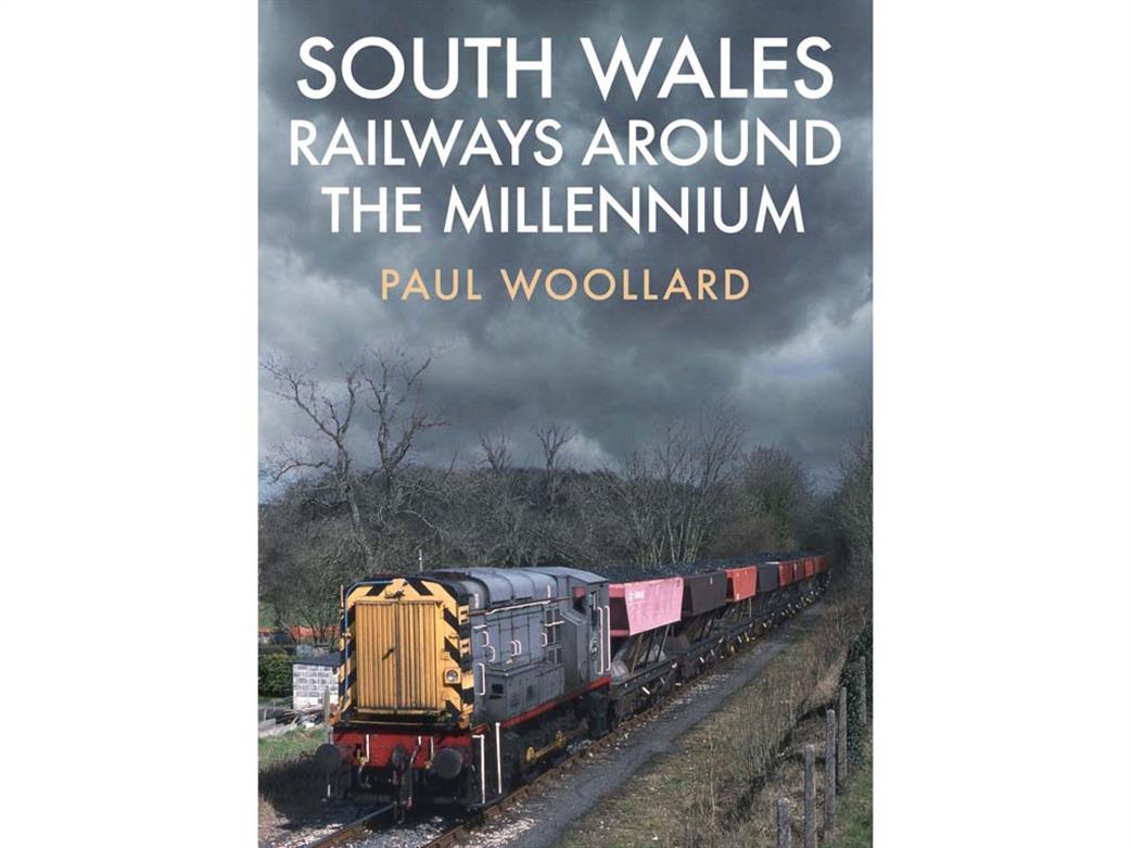 Amberley Publishing  9781445689005 South Wales Railways Around The Millennium by Paul Woollard