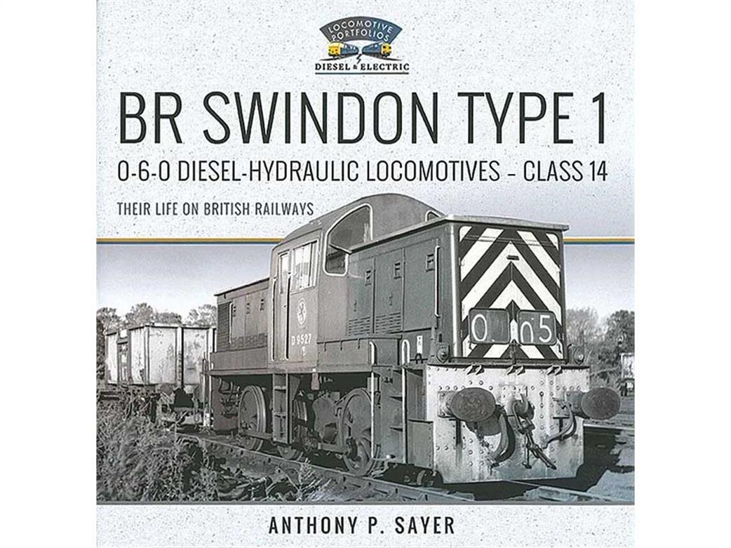 Pen & Sword  9781526792372 BR Swindon Type 1 0-6-0 Diesel-Hydraulic Locomotives Class 14 Their Life on British Railways by Anthony Sayer