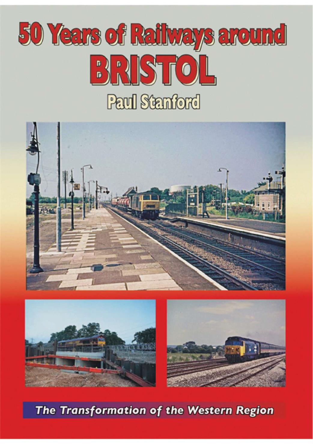 Silver Link Publishing  9781857945669 50 Years of Railways Around Bristol by Paul Stanford