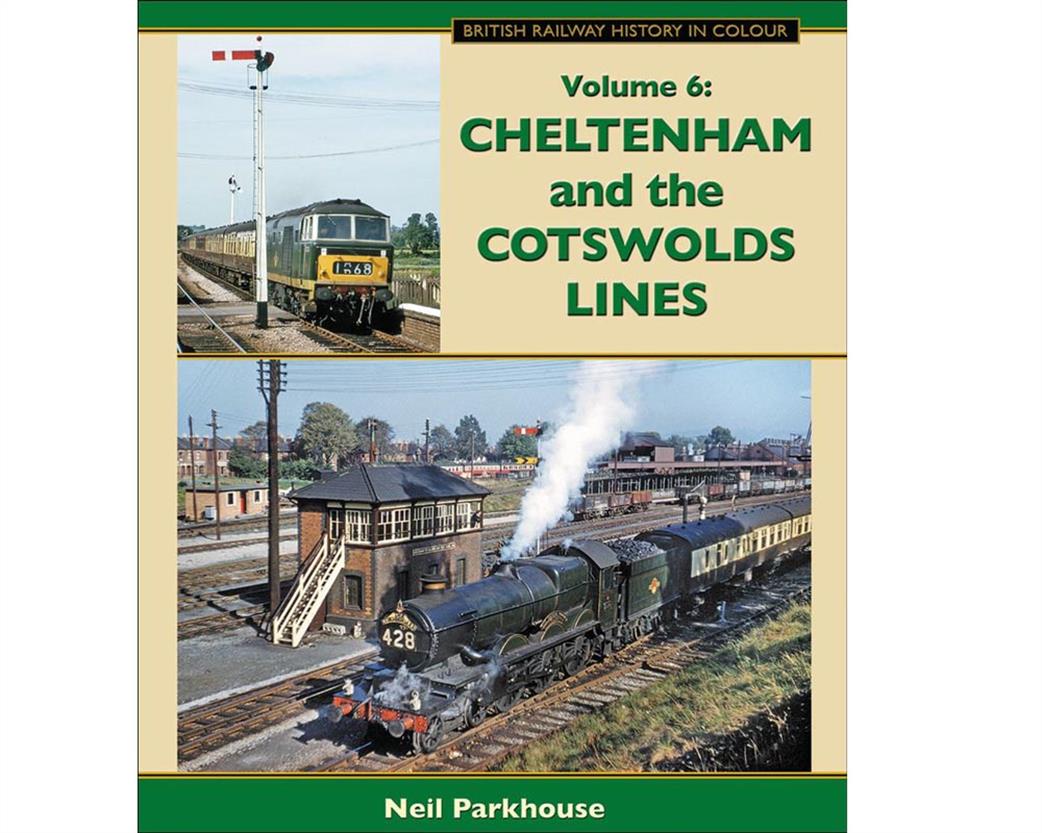Lightmoor Press  GlosRyl6 Cheltenham and Cotswolds Lines Book Vol 6 by Neil Parkhouse