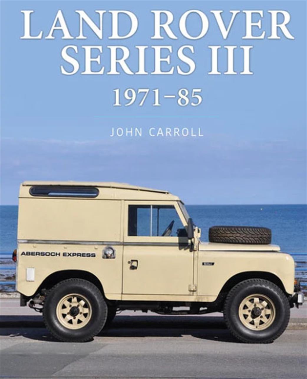 Key Publishing  9781913870676 Land Rover Series III: 1971-85 Book By John Carroll